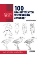 Ok�adka - Rysuj jak artysta. 100 realistycznych wizerunk�w zwierz�t