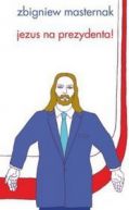 Okadka - Jezus na prezydenta