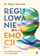 Okładka - Regulowanie emocji. Przewodnik po uczuciach, ciele i zachowaniach
