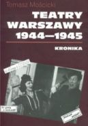 Ok�adka ksi�zki - Teatry Warszawy 1944 – 1945