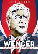 Ok�adka - Arsene Wenger. Genera� i jego Kanonierzy