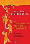 Okadka - Zagroone czowieczestwo . Tom I. Zagroenia w obszarze rodziny, dziecistwa i okresu dorastania 