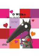 Okładka książki - O Wilku, który chciał się zakochać