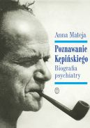 Okładka - Poznawanie Kępińskiego. Biografia psychiatry