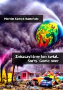 Okadka ksizki - Zniszczylimy ten wiat. Sorry. Game over
