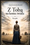 Ok�adka - Z Tob� na koniec �wiata. Pocz�tki