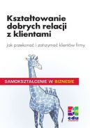 Ok�adka - Kszta�towanie dobrych relacji z klientami