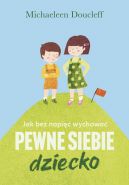 Ok�adka - Jak bez napi�� wychowa� pewne siebie dziecko