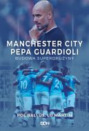 Ok�adka - Manchester City Pepa Guardioli. Budowa superdru�yny