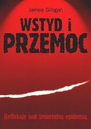 Ok�adka - Wstyd i przemoc: Refleksje nad �mierteln� epidemi�