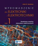 Okładka - Wprowadzenie do elektrotechniki i elektroniki. Tom 1. Podstawy analizy obwodów elektrycznych