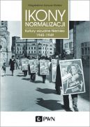 Okadka ksizki - Ikony Normalizacji. Kultury wizualne Niemiec 1945-1949