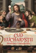 Okadka - CUD EUCHARYSTII. Modlitwy i wiadectwa