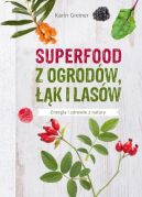 Okładka - Superfood z ogrodów, łąk i lasów