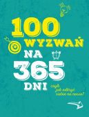 Ok�adka - 100 wyzwa� na 365 dni czyli jak odkry� siebie na nowo?