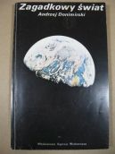 Ok�adka - Zagadkowy �wiat. Historia Wszech�wiata, budowa materii, cywilizacje kosmiczne: hipotezy, teorie, przypuszczenia