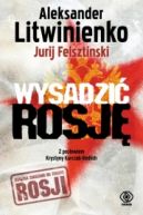 Okadka ksiki - Wysadzi Rosj. Kulisy intryg FSB