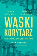 Okadka ksizki - Wski korytarz. Pastwa, spoeczestwa i losy wolnoci