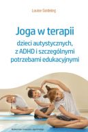 Okadka - Joga w terapii dzieci autystycznych, z ADHD i szczeglnymi potrzebami edukacyjnymi