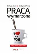 Ok�adka - Praca wymarzona. Jak j� skutecznie znale��