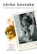 Okadka - Crka Kossaka. Wspomnienia o Magdalenie Samozwaniec