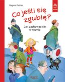 Okładka - Co jeśli się zgubię? Jak zachować się w tłumie
