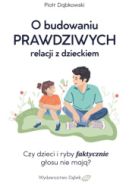 Ok�adka - O budowaniu prawdziwych relacji z dzieckiem