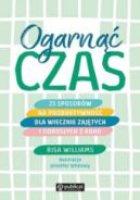 Ok�adka ksi�zki - Ogarn�� czas. 25 sposob�w na produktywno�� dla wiecznie zaj�tych i doros�ych z ADHD