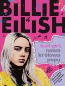 Okładka ksiązki - Billie Eilish. BAD GIRL. NOWA KRÓLOWA POPU/Nowa Baśń/
