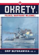 Okadka ksizki - Okrty Polskiej Marynarki Wojennej t.5. ORP BYSKAWICA CZ. 2