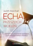 Ok�adka ksi�zki - Echa przesz�ych wciele�. Uzdrowienie i zrozumienie wynikaj�ce z poznania przesz�ych wciele�