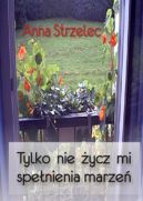 Okładka - Tylko nie życz mi spełnienia marzeń