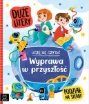 Ok�adka ksi�zki - Ucz� si� czyta�. Du�e litery. Podzia� na sylaby. Wyprawa w przysz�o��