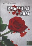 Okładka książki - Pamiętaj o róży