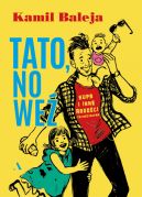 Okładka książki - Tato, no weź. Kupa i inne radości z tacierzyństwa