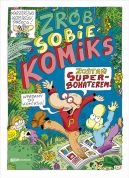 Okadka - Zrb sobie komiks. Zosta superbohaterem