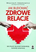Ok�adka - Jak budowa� zdrowe relacje