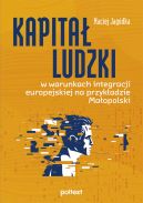 Okadka ksizki - Kapita ludzki w warunkach integracji europejskiej na przykadzie Maopolski