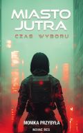 Okadka -  Miasto jutra: czas wyboru