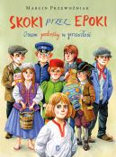 Ok�adka - Skoki przez epoki. Osiem podr�y w przesz�o��