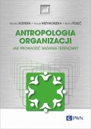 Ok�adka - Antropologia organizacji. Jak prowadzi� badania terenowe?