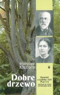 Ok�adka - Dobre drzewo. Opowie�� o Ludwiku i Zelii Martin