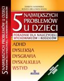 Ok�adka - 5 najwi�kszych problem�w u dzieci. Poradnik dla nauczycieli, wychowawc�w i rodzic�w