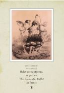 Ok�adka - Balet romantyczny w grafice / The Romantic Ballet in Prints 