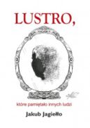 Ok�adka - LUSTRO, kt�re pami�ta�o innych ludzi