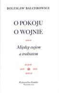 Okadka - O pokoju, o wojnie. Midzy esejem a traktatem