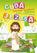 Okadka ksizki - Cuda Jezusa. Historyjki obrazkowe, krzywki, szyfry, kolorowanki. Zabawy dla dzieci z bohaterami Ewangelii
