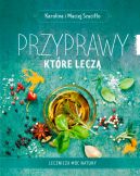Ok�adka - Przyprawy, kt�re lecz�. Lecznicza moc natury
