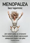 Ok�adka ksi�zki - Menopauza bez tajemnic. Jak radzi� sobie ze zmianami hormonalnymi dzi�ki najnowszym zdobyczom nauki
