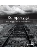 Ok�adka - Kompozycja. Od zdj�cia do arcydzie�a